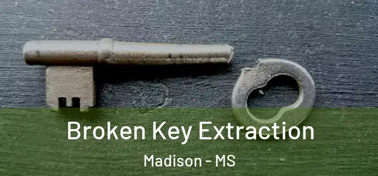  Broken Key Extraction Madison - MS