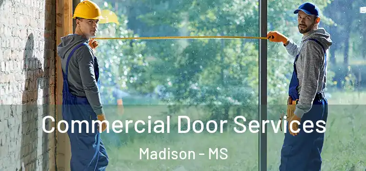 Commercial Door Services Madison - MS