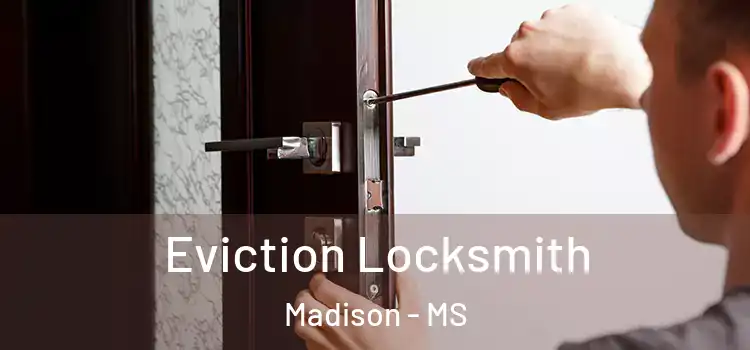  Eviction Locksmith Madison - MS
