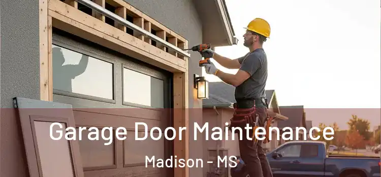 Garage Door Maintenance Madison - MS