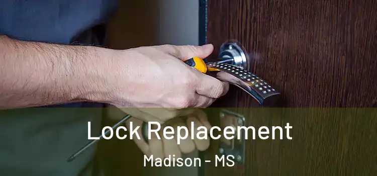 Lock Replacement Madison - MS